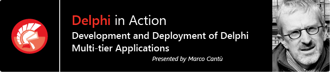 Delphi in Action - Development and Deployment of Delphi Multi-tier Applications